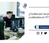 ¿Cuáles son las principales cualidades en TI?