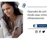 Operador de call center desde casa: cómo trabajar eficientemente