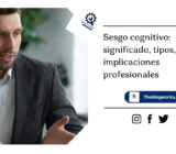 Sesgo cognitivo: significado, tipos, implicaciones profesionales