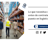 Lo que necesitas saber antes de contratar un puesto en logística