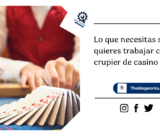 Lo que necesitas saber si quieres trabajar como crupier de casino