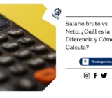 Salario bruto vs.  Salario Neto: ¿Cuál es la Diferencia y Cómo se Calcula?