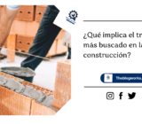 ¿Qué implica el trabajo más buscado en la construcción?