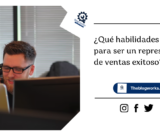 ¿Qué habilidades necesita para ser un representante de ventas exitoso?