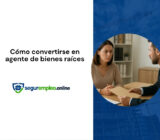 Cómo convertirse en agente de bienes raíces