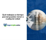 Qué trabajos a tiempo parcial puedes tener a cualquier edad