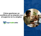 Cómo gestionar un conflicto en la relación con el superior en tu empleo