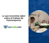 Lo que necesitas saber sobre el trabajo de fisioterapeuta