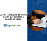 Qué es la cláusula de fuerza mayor, qué significa y cuándo se aplica