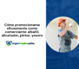 Cómo promocionarse eficazmente como comerciante: albañil, alicatador, pintor, yesero