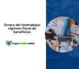 Dinero del teletrabajo – El régimen fiscal de estos beneficios