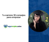 Tu carrera con 10 consejos para empezar