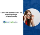 ¿Cuánto cuesta reemplazar a un candidato seleccionado incorrectamente?