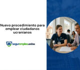 El nuevo procedimiento para el empleo de ciudadanos ucranianos
